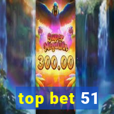 top bet 51